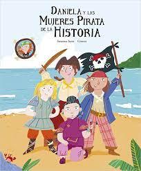 Imagen: Portada del libro Daniela y las mujeres piratas de la Historia de Susanna Isern