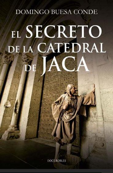 Imagen: Portada del libro de Domingo Buesa Conde_El secreto de la catedral de Jaca.